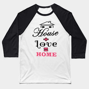 House Love Home Baseball T-Shirt